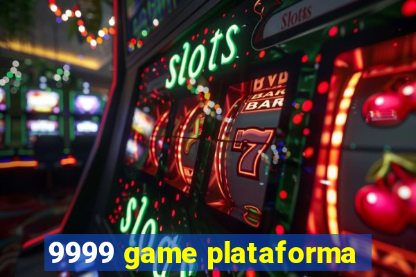 9999 game plataforma